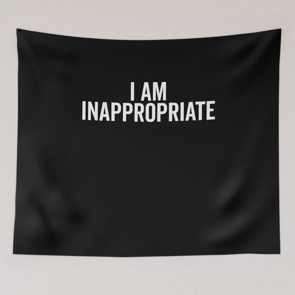 Item preview, I Am Inappropriate designed and sold by Frank Ring.