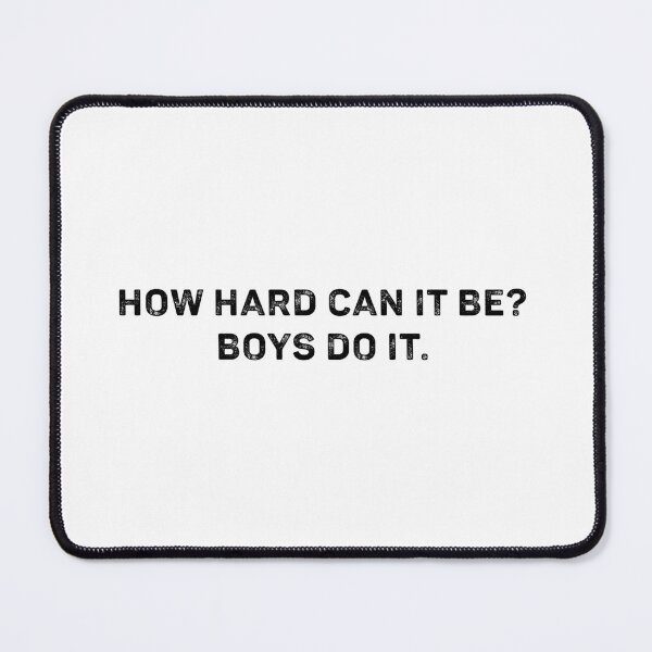 Item preview, How Hard Can It Be? Boys Do It Feminism Women Empowerment  designed and sold by johsef.
