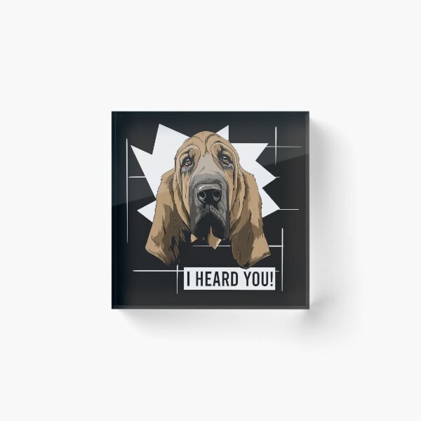 Item preview, Bloodhound Dog Berner Saying I Heard You designed and sold by whyitsme.