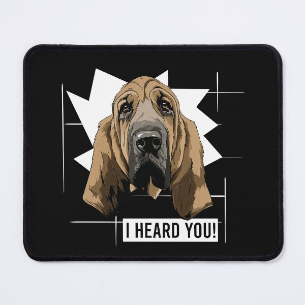 Item preview, Bloodhound Dog Berner Saying I Heard You designed and sold by whyitsme.