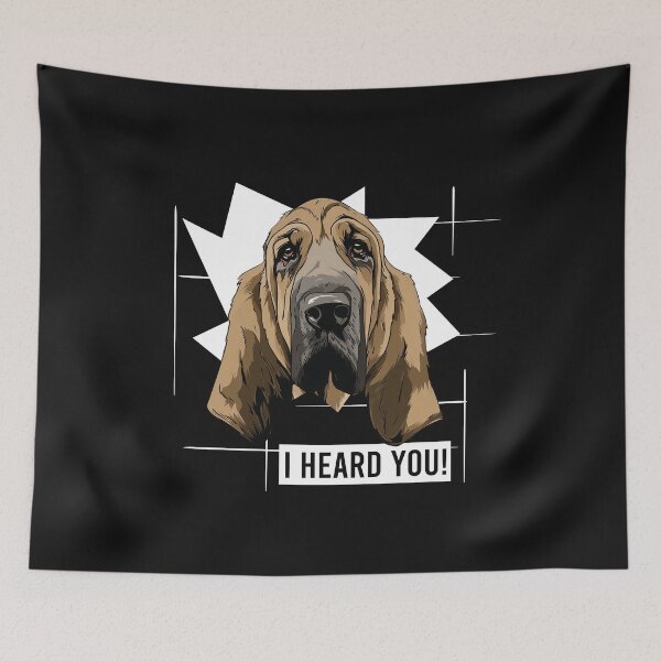 Item preview, Bloodhound Dog Berner Saying I Heard You designed and sold by whyitsme.