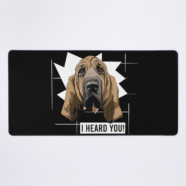 Item preview, Bloodhound Dog Berner Saying I Heard You designed and sold by whyitsme.