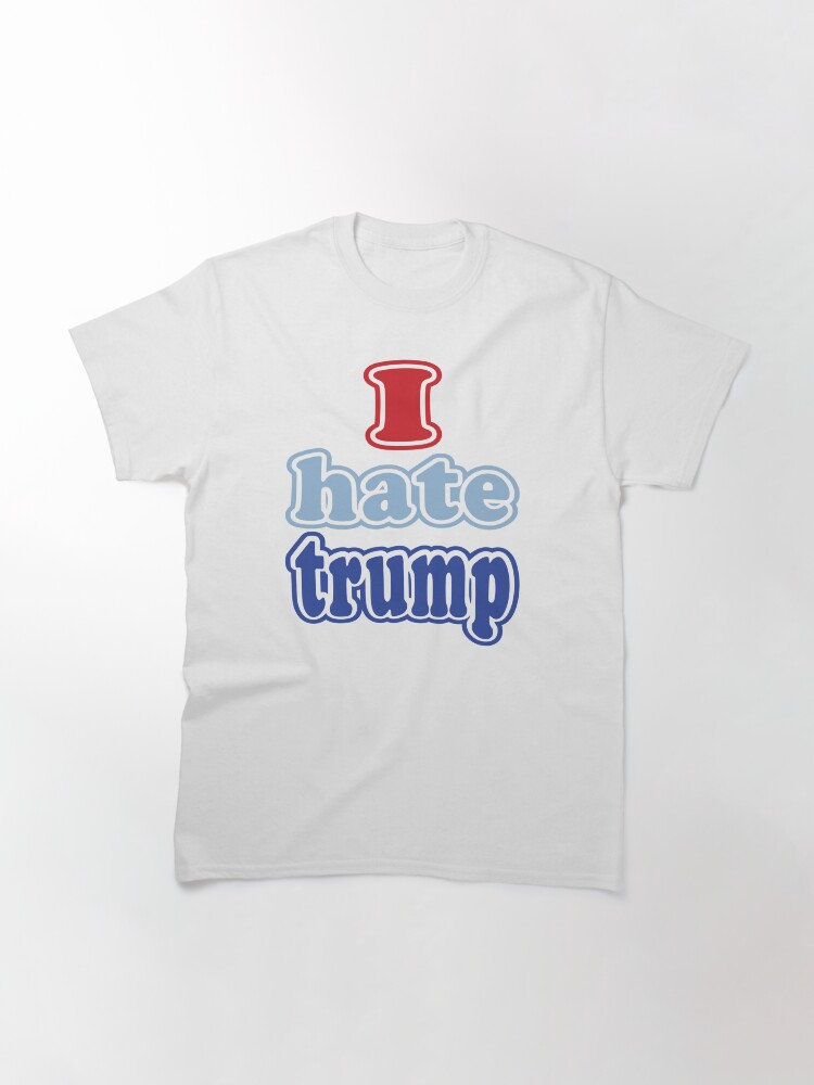 Thumbnail 3 of 7, Classic T-Shirt, I Hate Trump Stickers designed and sold by EthosWear.