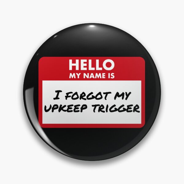 Item preview, Hello, My Name Is: I Forgot My Upkeep Trigger – Funny MTG Name Tag designed and sold by SoftSorceress.