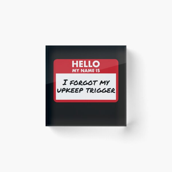 Item preview, Hello, My Name Is: I Forgot My Upkeep Trigger – Funny MTG Name Tag designed and sold by SoftSorceress.