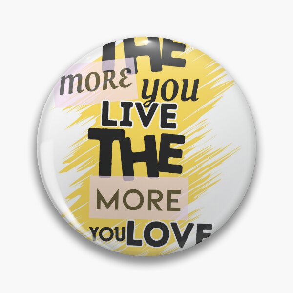 Item preview, Energetic Brushstroke Quote: The More You Live, The More You Love   designed and sold by ARLONTE GRAPTEK.