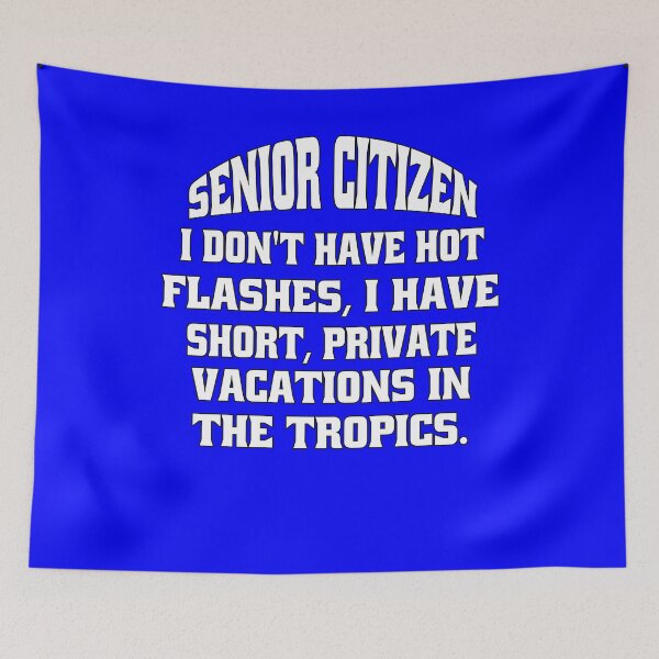 Item preview, Funny Senior Citizen Humor Senior Citizen I Don’t Have Hot Flashes, I Have Short, Private Vacations In The Tropics designed and sold by fantasticdesign.