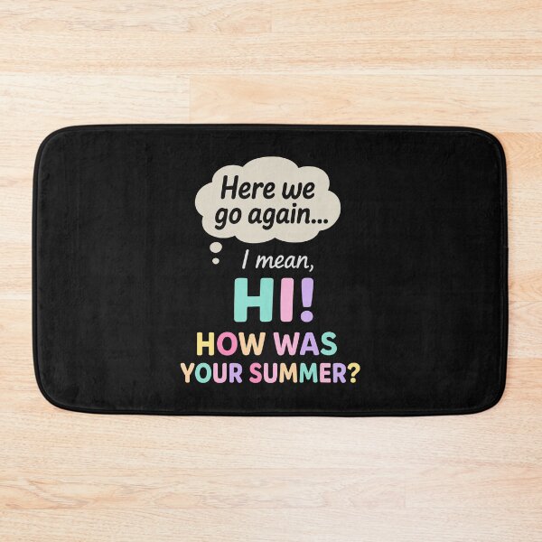 Item preview, Here We Go Again I Mean Hi How Was Your Summer Teacher designed and sold by clothesy7.