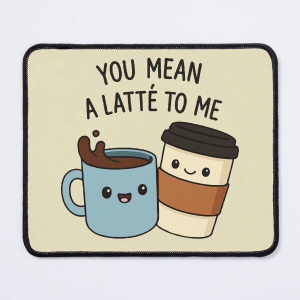 Item preview, Espresso Yourself! You Mean a Latté to Me designed and sold by Frog Level Treasures.