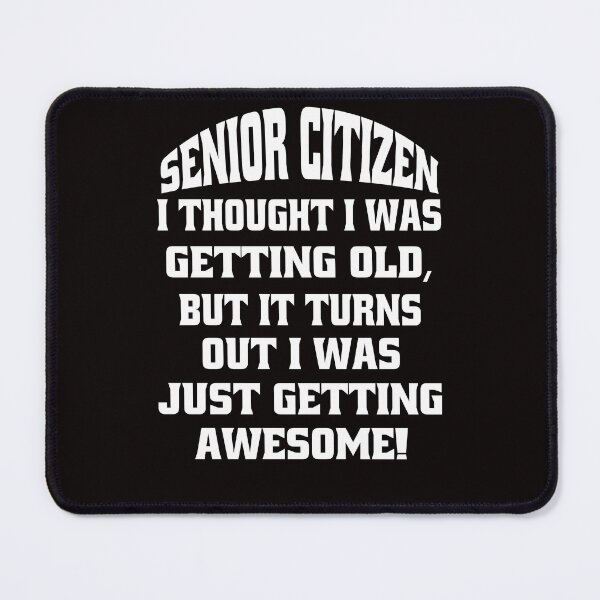 Item preview, Funny Senior Citizen Humor Senior Citizen I Thought I Was Getting Old, But It Turns Out I Was Just Getting Awesome! designed and sold by fantasticdesign.