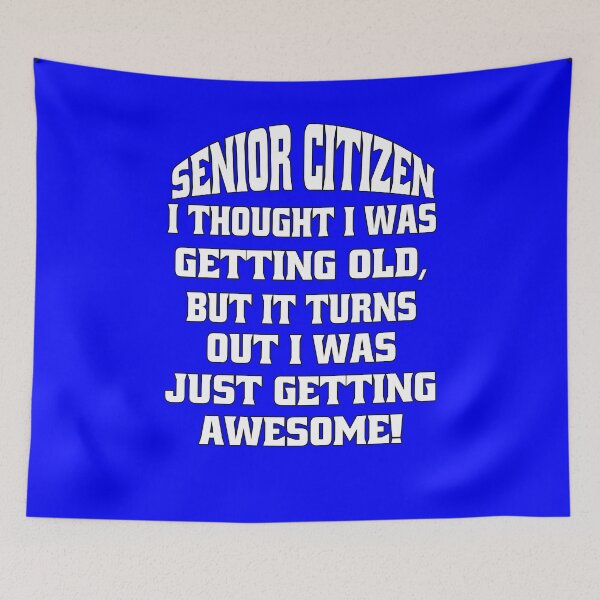 Item preview, Funny Senior Citizen Humor Senior Citizen I Thought I Was Getting Old, But It Turns Out I Was Just Getting Awesome! designed and sold by fantasticdesign.