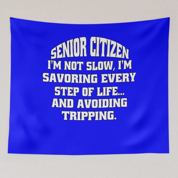 Item preview, Funny Senior Citizen Humor Senior Citizen I’m Not Slow, I’m Just Savoring Every Step Of Life… And Avoiding Tripping designed and sold by fantasticdesign.