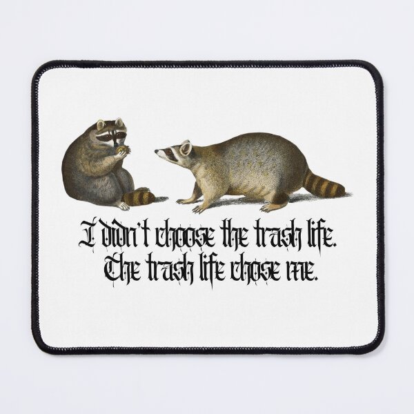 Item preview, I didn't choose the trash life. The trash life chose me. designed and sold by Club_Anxiety_.