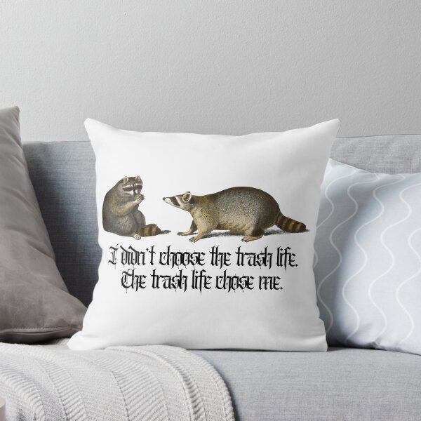 Item preview, I didn't choose the trash life. The trash life chose me. designed and sold by Club_Anxiety_.