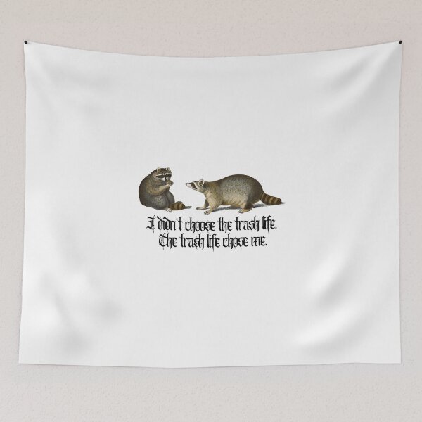 Item preview, I didn't choose the trash life. The trash life chose me. designed and sold by Club_Anxiety_.