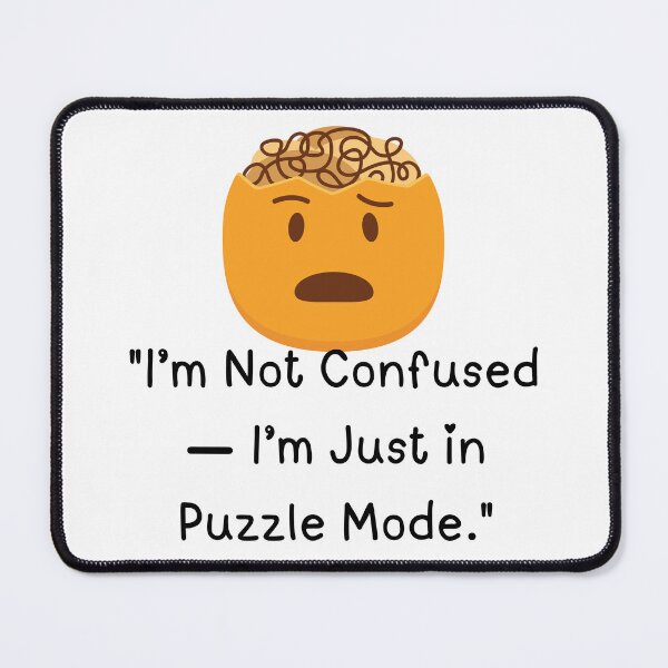Item preview, Brain Teaser Puzzle Art | "I’m Not Confused — I’m Just in Puzzle Mode" designed and sold by May's .