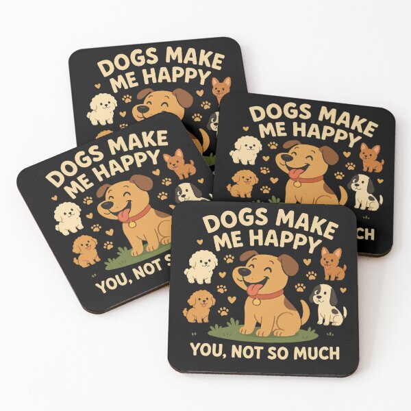 Item preview, Dogs Make Me Happy — You, Not So Muc designed and sold by Funny_Store.
