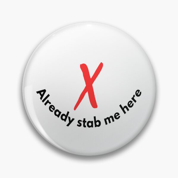 Item preview, Already stab me here designed and sold by YourFavBuddy.