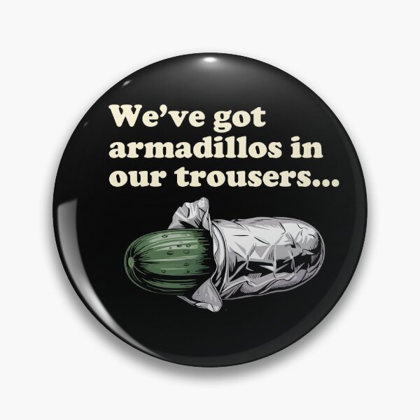 Item preview, Funny armadillos in our trousers cucumber aluminum foil designed and sold by billyperks.
