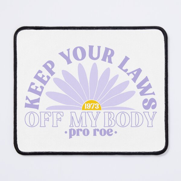 Item preview, Keep Your Laws Off My Body Pro Roe Pro Choice designed and sold by Emily Owen Designs.