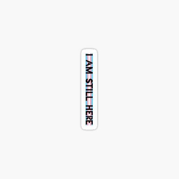 Item preview, I Am Still Here (trans solid letters) designed and sold by DrakkenStickers.