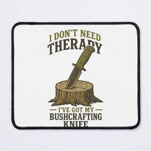 Item preview, I Don't Need Therapy I've Got My Bushcrafting designed and sold by LuminOrb.