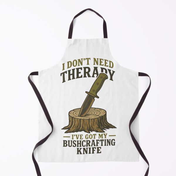 Item preview, I Don't Need Therapy I've Got My Bushcrafting designed and sold by LuminOrb.