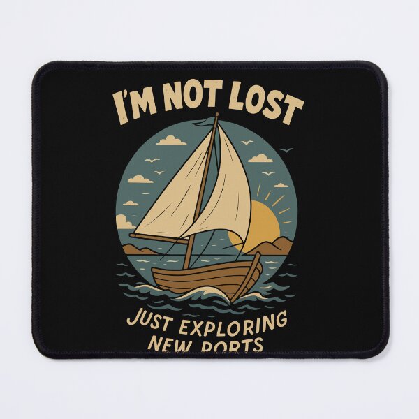 Item preview, I'm Not Lost Just Exploring New Ports Funny Saying designed and sold by LuminOrb.