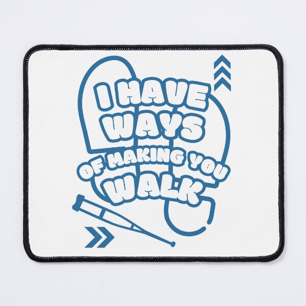 Item preview, I Have Ways of Making You Walk Funny Gifts For Physical Therapists PT Physiotherapy designed and sold by iX-Physio.