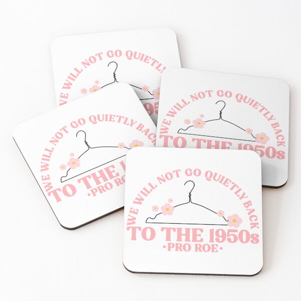 Item preview, We Will Not Go Quietly Back To The 1950s Pro Roe Pro Choice designed and sold by Emily Owen Designs.