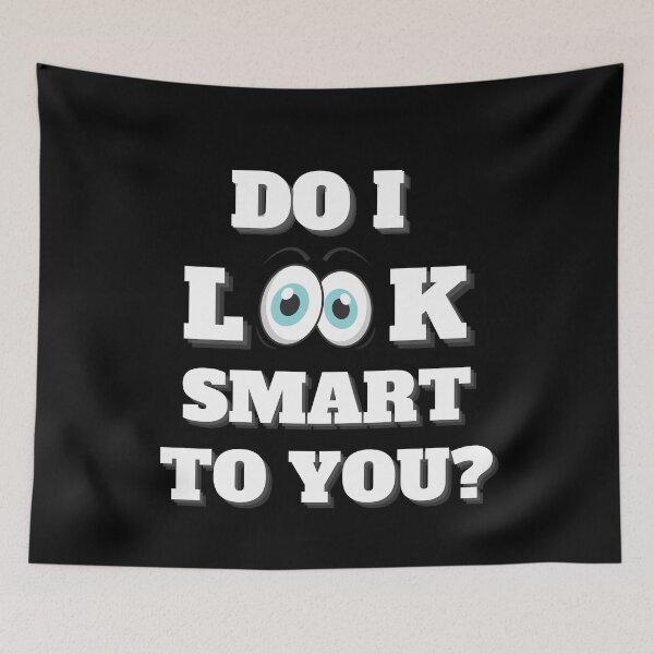 Item preview, Do I Look Smart To You? Funny Question designed and sold by signshirtz.