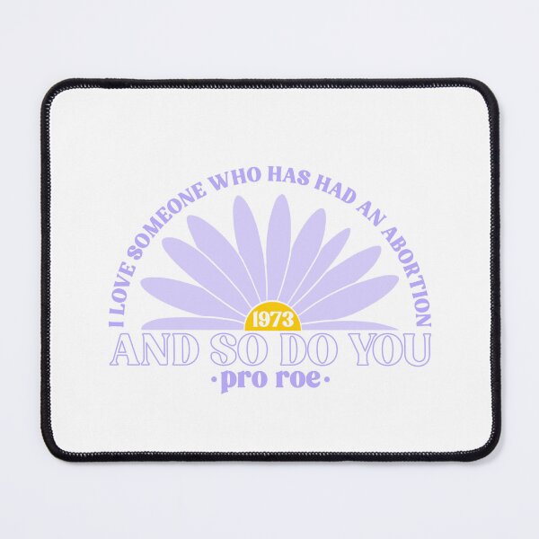 Item preview, I Love Someone Who Has Had An Abortion And So Do You Pro Roe Pro Choice designed and sold by Emily Owen Designs.