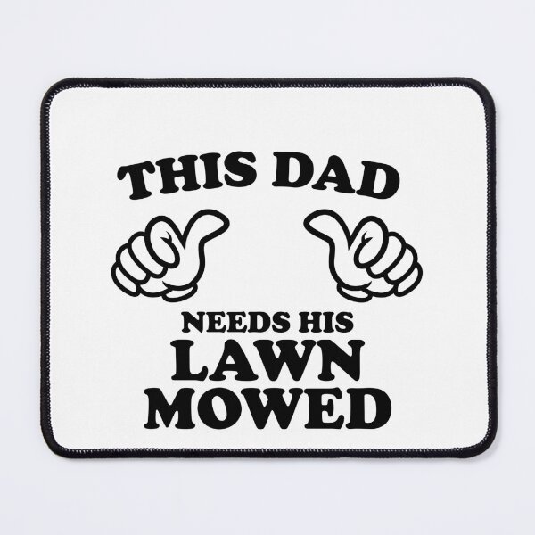 Item preview, THIS DAD NEEDS HIS LAWN MOWED designed and sold by shitpostee.