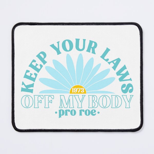 Item preview, Keep Your Laws Off My Body Pro Roe Pro Choice designed and sold by Emily Owen Designs.