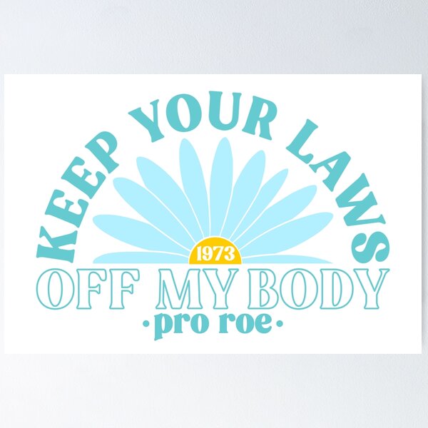 Item preview, Keep Your Laws Off My Body Pro Roe Pro Choice designed and sold by Emily Owen Designs.