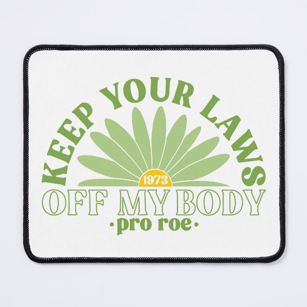 Item preview, Keep Your Laws Off My Body Pro Roe Pro Choice designed and sold by Emily Owen Designs.