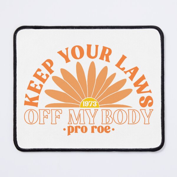 Item preview, Keep Your Laws Off My Body Pro Roe Pro Choice designed and sold by Emily Owen Designs.