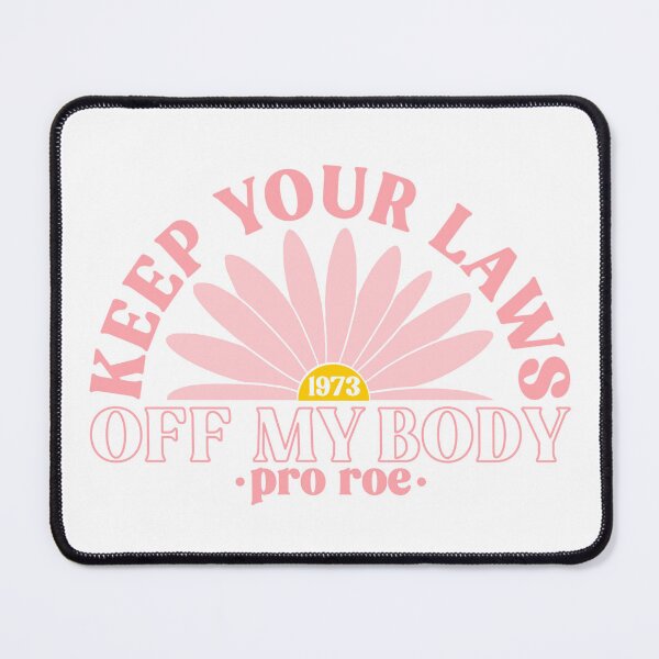 Item preview, Keep Your Laws Off My Body Pro Roe Pro Choice designed and sold by Emily Owen Designs.