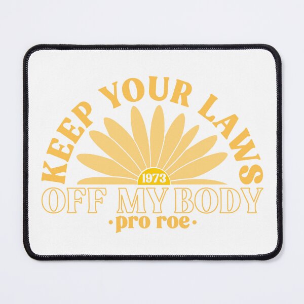 Item preview, Keep Your Laws Off My Body Pro Roe Pro Choice designed and sold by Emily Owen Designs.