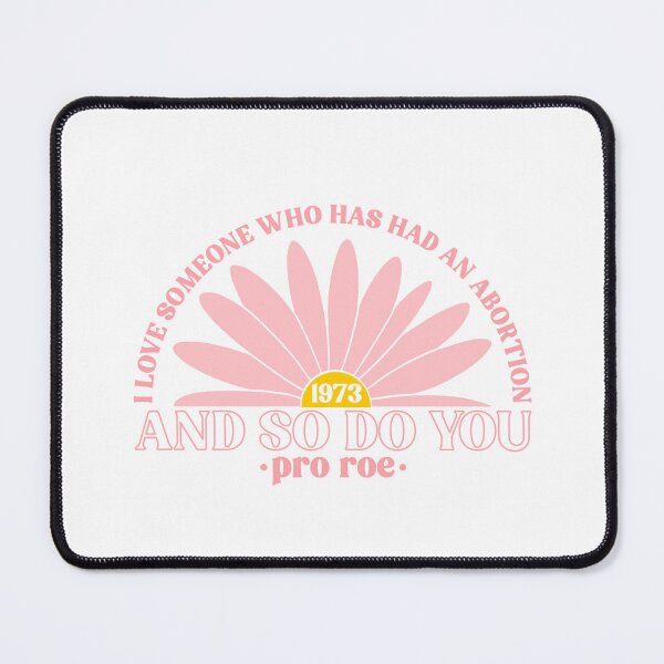 Item preview, I Love Someone Who Has Had An Abortion And So Do You Pro Roe Pro Choice designed and sold by Emily Owen Designs.