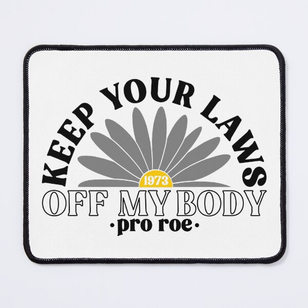 Item preview, Keep Your Laws Off My Body Pro Roe Pro Choice designed and sold by Emily Owen Designs.