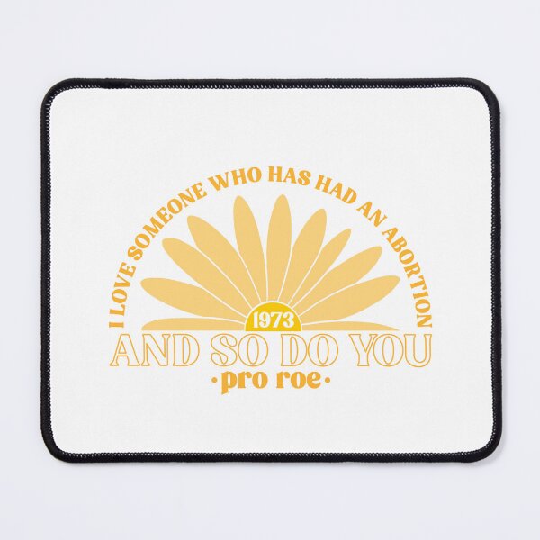 Item preview, I Love Someone Who Has Had An Abortion And So Do You Pro Roe Pro Choice designed and sold by Emily Owen Designs.