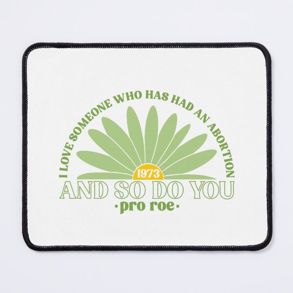 Item preview, I Love Someone Who Has Had An Abortion And So Do You Pro Roe Pro Choice designed and sold by Emily Owen Designs.