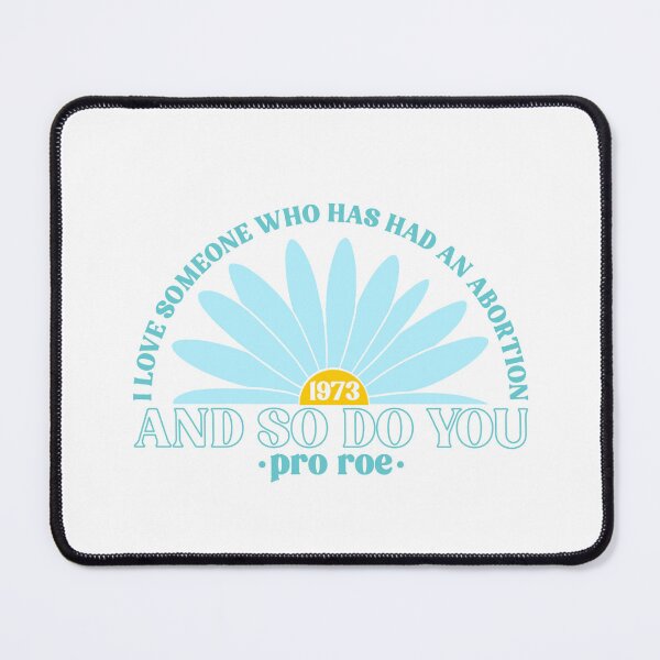 Item preview, I Love Someone Who Has Had An Abortion And So Do You Pro Roe Pro Choice designed and sold by Emily Owen Designs.