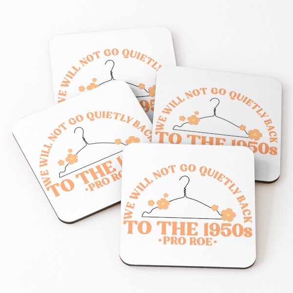 Item preview, We Will Not Go Quietly Back To The 1950s Pro Roe Pro Choice designed and sold by Emily Owen Designs.