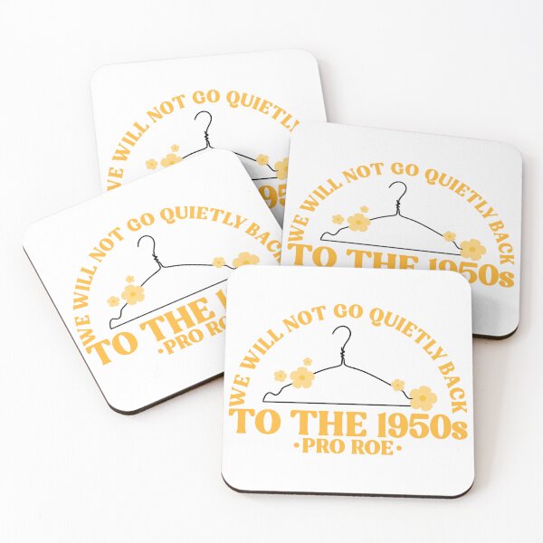 Item preview, We Will Not Go Quietly Back To The 1950s Pro Roe Pro Choice designed and sold by Emily Owen Designs.