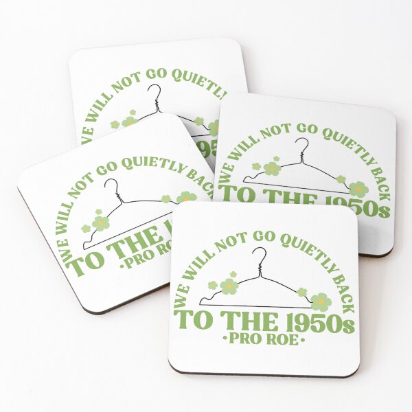 Item preview, We Will Not Go Quietly Back To The 1950s Pro Roe Pro Choice designed and sold by Emily Owen Designs.