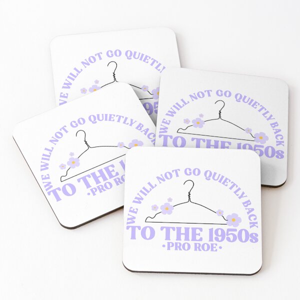 Item preview, We Will Not Go Quietly Back To The 1950s Pro Roe Pro Choice designed and sold by Emily Owen Designs.