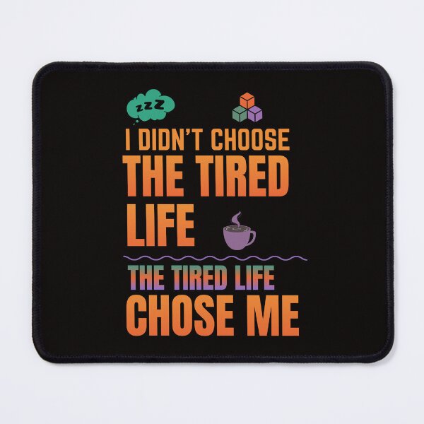 Item preview, I Didn’t Choose the Tired Life designed and sold by Teacher Life: Real, Raw & Hilarious.