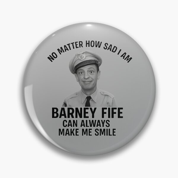 Item preview, NO MATTER HOW SAD I AM - BARNEY FIFE CAN ALWAYS MAKE ME SMILE designed and sold by dontcryimhere.